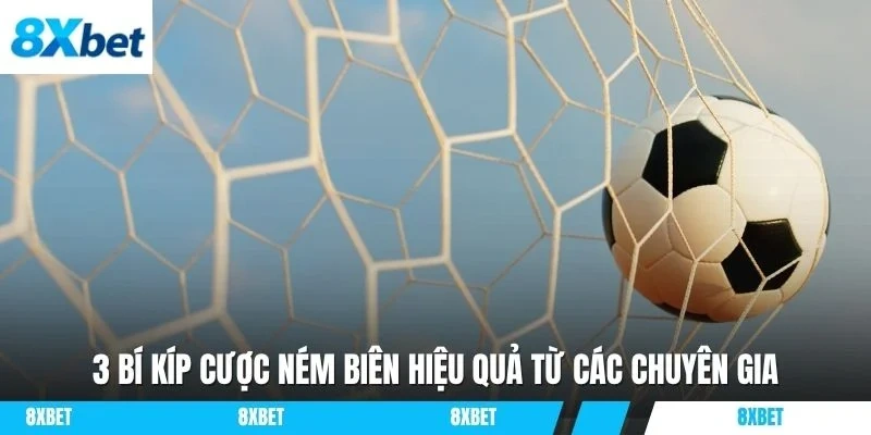 3 bí kíp cược ném biên hiệu quả từ các chuyên gia