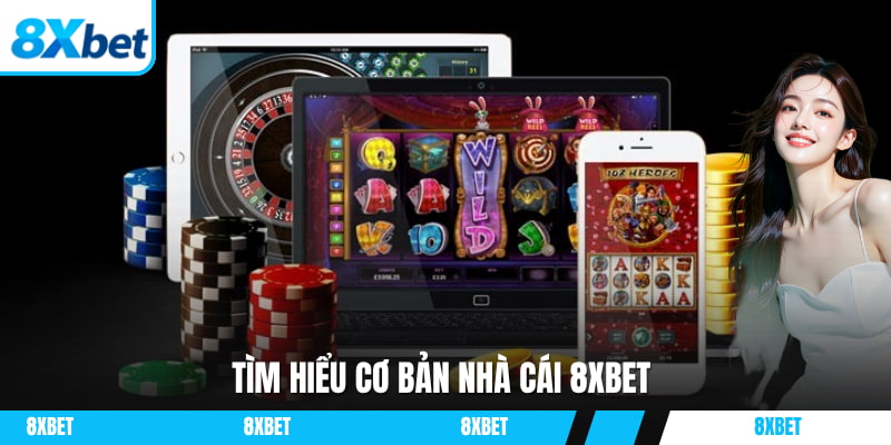 Tìm hiểu cơ bản nhà cái 8XBET