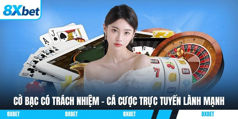 Cờ bạc có trách nhiệm của 8XBET đảm bảo sự lành mạnh cho khách hàng.