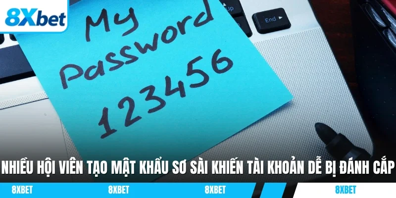 Nhiều hội viên tạo mật khẩu sơ sài khiến tài khoản dễ bị đánh cắp
