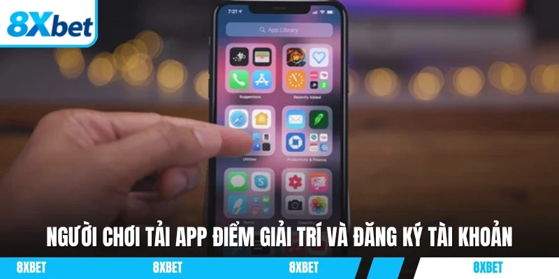 Người chơi tải App điểm giải trí và đăng ký tài khoản