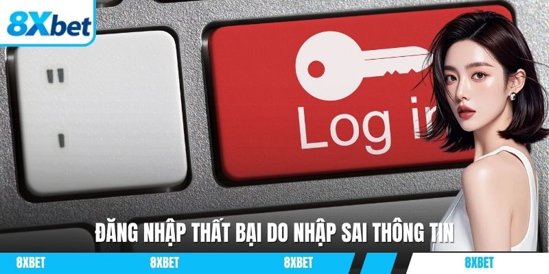 Đăng nhập 8xbet thất bại do thông tin sai