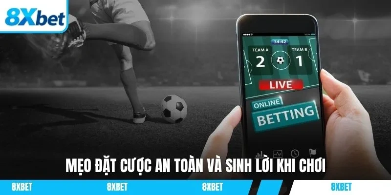 Mẹo đặt cược an toàn và sinh lời khi chơi