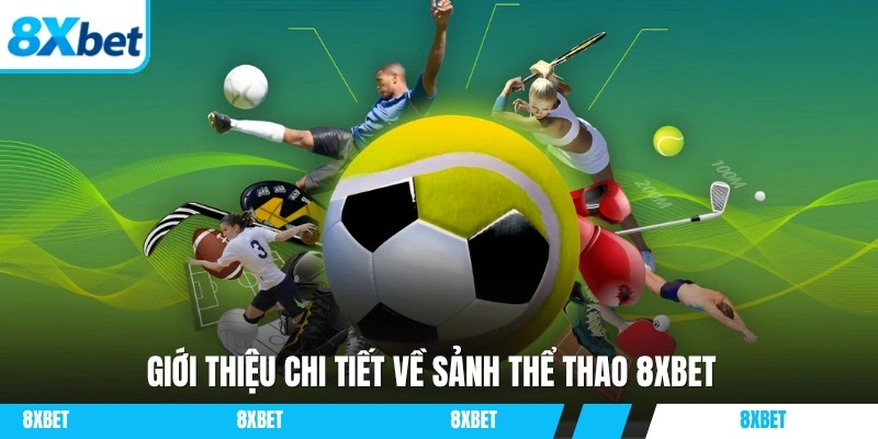 Thông tin chi tiết về sảnh thể thao 8XBET