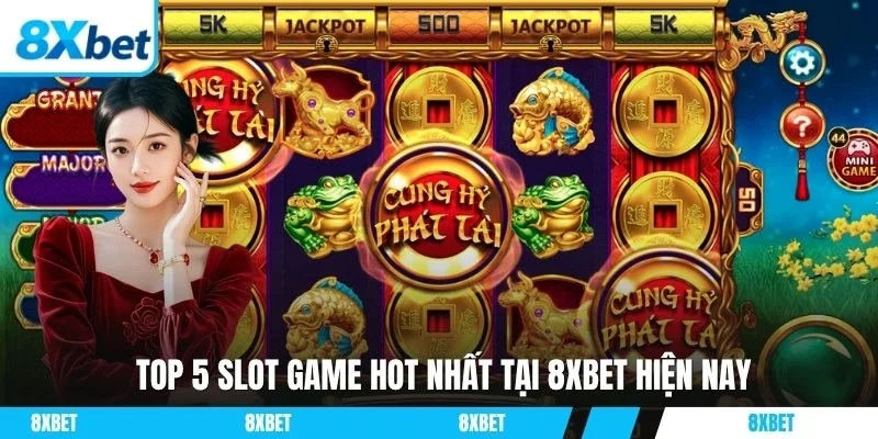 Top 5 slot game hot nhất tại 8xbet hiện nay