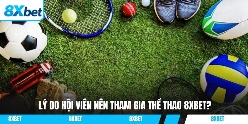 Ưu điểm đặc biệt khi tham gia chơi tài sảnh thể thao