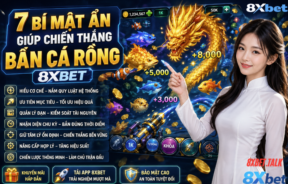 7 bí mật giúp chiến thắng Bắn cá rồng 8XBET hiệu quả hơn