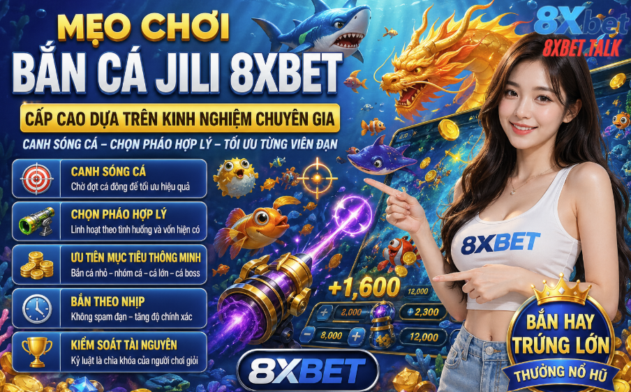 Sức hấp dẫn và chiến thuật trong Bắn cá Jili 8XBET